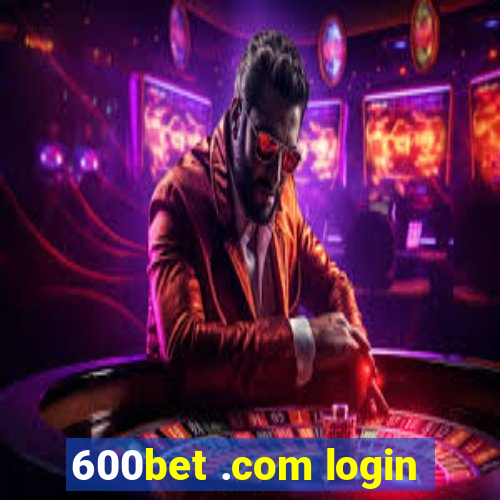 600bet .com login